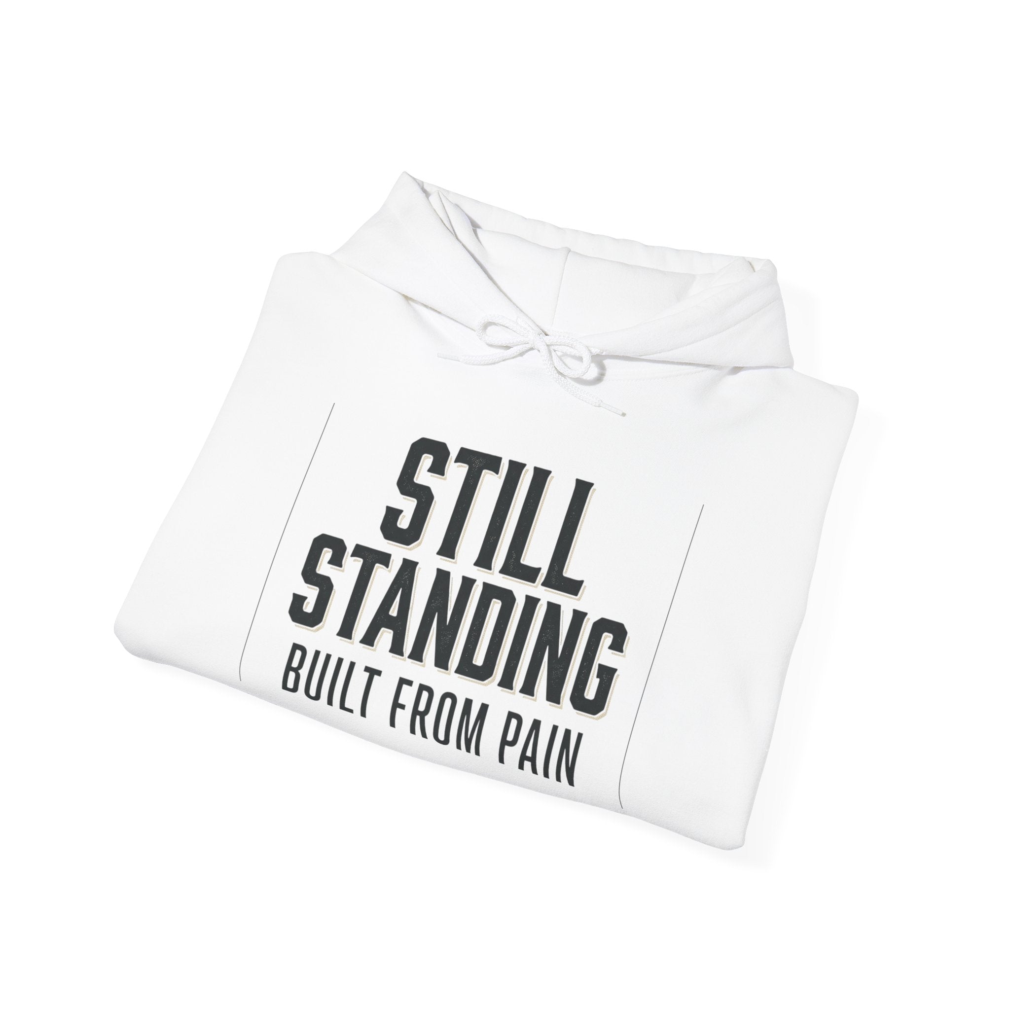 Still Standing Hoodie – Built From Pain | Motivational Streetwear Hoodie | Minimalist Graphic Pullover