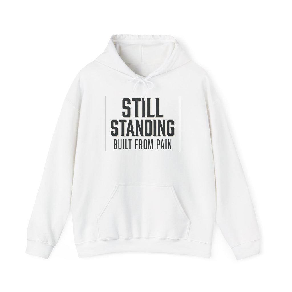 Still Standing Hoodie – Built From Pain | Motivational Streetwear Hoodie | Minimalist Graphic Pullover